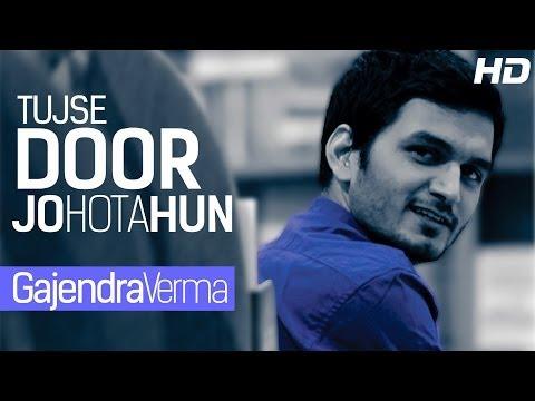 TUJHSE DOOR JO HOTA HOON TUKDA TUKDA SOTA HOON - GAJENDRA VERMA | Official Video Song 2013 Full HD thumbnail