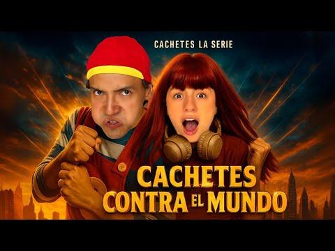 CACHETES CONTRA EL MUNDO - CACHETES LA SERIE thumbnail