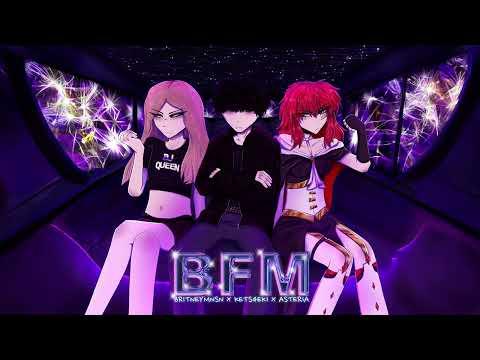 asteria & kets4eki - BFM (w/ Britney Manson) [Official Audio] thumbnail