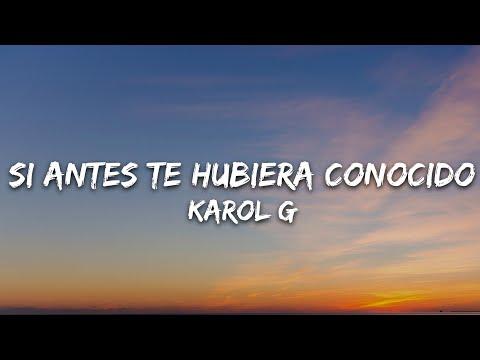 KAROL G - Si Antes Te Hubiera Conocido (Letra/Lyrics) thumbnail