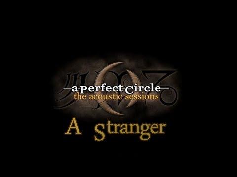 A Perfect Circle ~ A Stranger (Acoustic With Lyrics) thumbnail