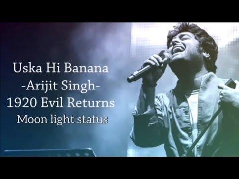 Uska Hi Banana Lyrics Song | Arijit Singh | 1920 Evil Returns | Moon Light Status thumbnail