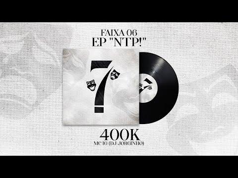 MC IG  - 400K (Áudio Oficial) [EP "NTP!"] Dj Jorgin thumbnail