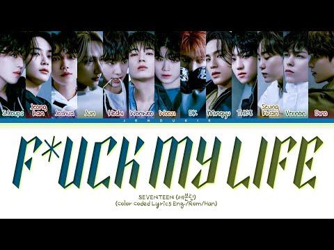 SEVENTEEN F*ck My Life Lyrics (Color Coded Lyrics) thumbnail