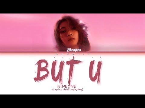 NINEONE#(乃万) "BUT U" [Lyrics Chi/Pinyin/Eng Lyrics] thumbnail