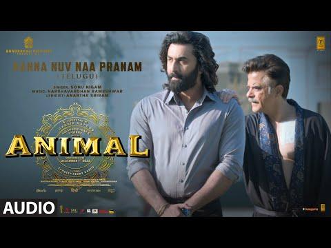 ANIMAL:Nanna Nuv Naa Pranam (Audio) |Ranbir K,Rashmika,Anil K,Bobby D|Sandeep V|Sonu Nigam|Bhushan K thumbnail