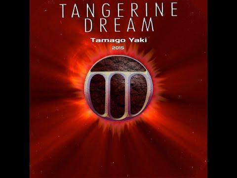 Tangerine Dream - Tamago Yaki 2015 thumbnail