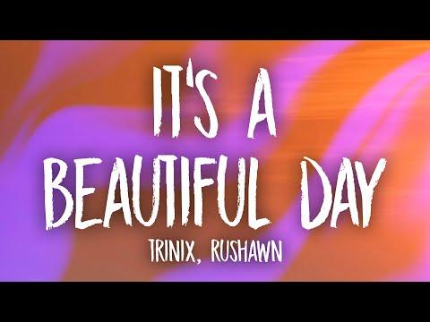 TRINIX, Rushawn - It's A Beautiful Day  lord i thank you for sunshine  thank you for rain (TRADUÇÃO) 