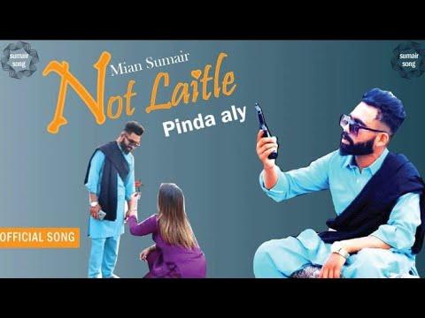 Not laitle | Pinda aly | New punjabi song 2023 | Sumair Song | latest punjabi song 2023 thumbnail