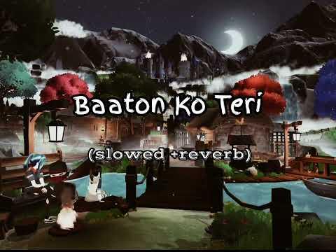 Baaton ko teri |(slowed +reverb)|BAATON KO TERI - (Slowed + Reverb) -kausar59 thumbnail