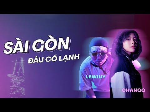 Changg x LeWiuy | SÀI GÒN ĐÂU CÓ LẠNH | Official Lyric Video thumbnail