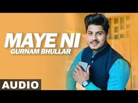 Maye Ni (Audio Song) | Gurnam Bhullar | Sonam Bajwa | Latest Punjabi Songs 2019 | Speed Records thumbnail