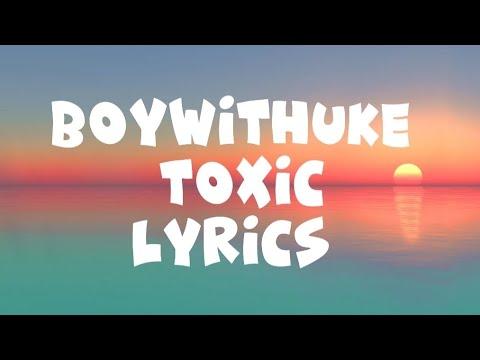 BoyWithUke - Toxic (Lyrics)  All my friends are toxic 
