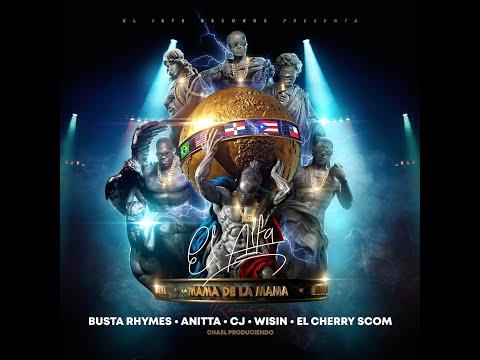 El Alfa "El Jefe" x Busta Rhymes x Anitta x Wisin x CJ x Cherry - La Mamá de la Mamá (Remix Oficial) thumbnail
