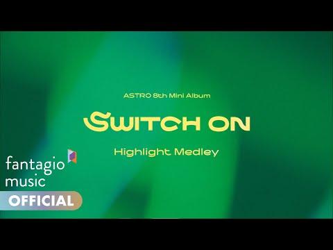 ASTRO 아스트로 - 8th Mini Album 'SWITCH ON' Highlight Medley thumbnail