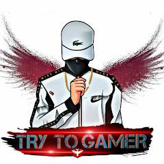 TRY TO GAMER