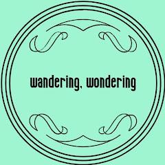 Wandering, Wondering